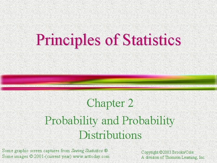 Principles of Statistics Chapter 2 Probability and Probability Distributions Some graphic screen captures from