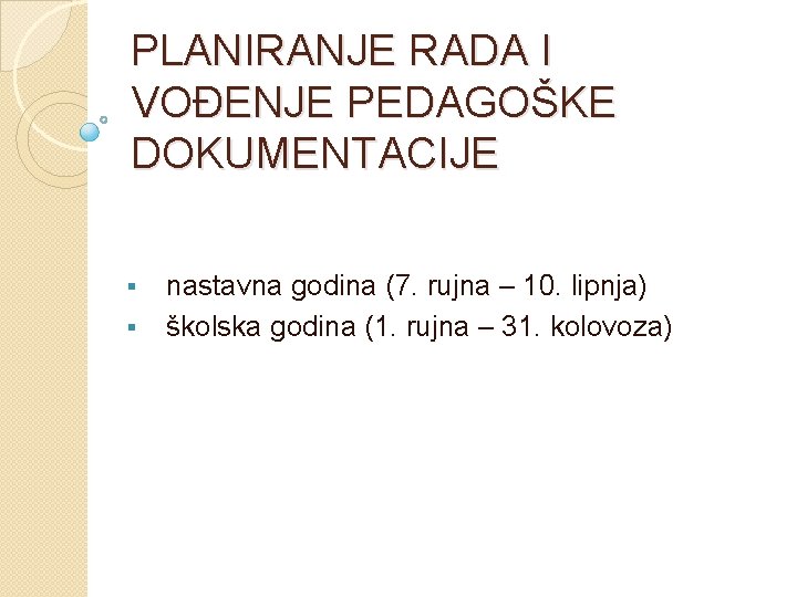 PLANIRANJE RADA I VOĐENJE PEDAGOŠKE DOKUMENTACIJE § § nastavna godina (7. rujna – 10.