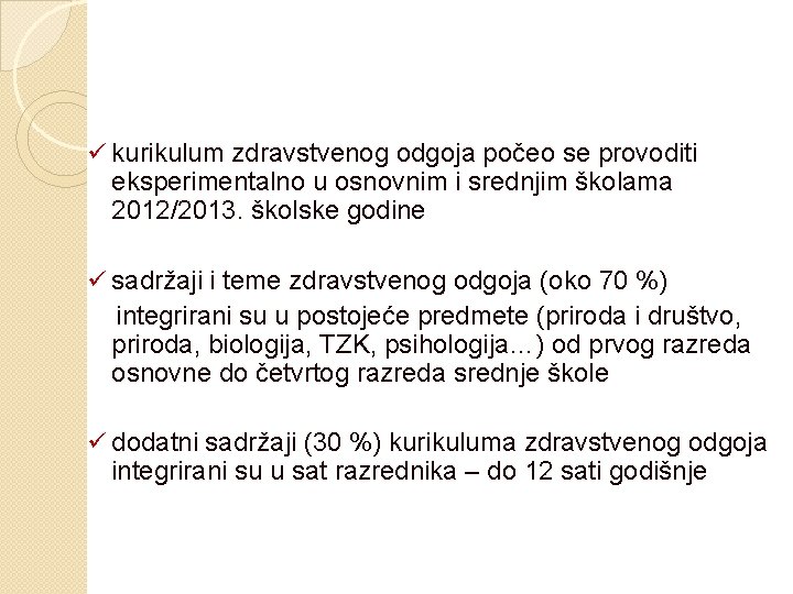 ü kurikulum zdravstvenog odgoja počeo se provoditi eksperimentalno u osnovnim i srednjim školama 2012/2013.