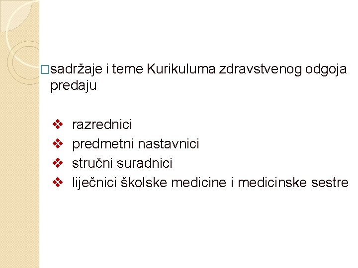 �sadržaje i teme Kurikuluma zdravstvenog odgoja predaju v razrednici v predmetni nastavnici v stručni