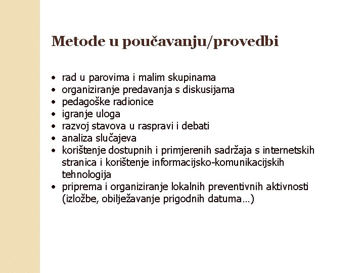 Metode u poučavanju/provedbi • • rad u parovima i malim skupinama organiziranje predavanja s