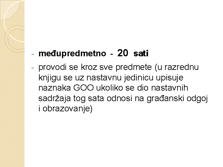 - međupredmetno – 20 sati - provodi se kroz sve predmete (u razrednu knjigu