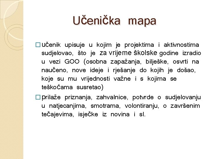 Učenička mapa upisuje u kojim je projektima i aktivnostima sudjelovao, što je za vrijeme