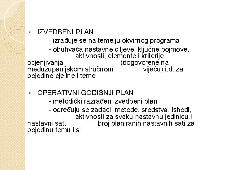  IZVEDBENI PLAN - izrađuje se na temelju okvirnog programa - obuhvaća nastavne ciljeve,