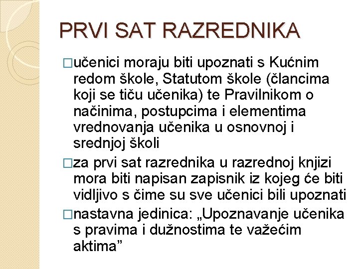 PRVI SAT RAZREDNIKA �učenici moraju biti upoznati s Kućnim redom škole, Statutom škole (člancima