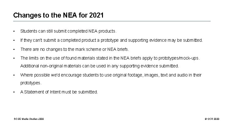 Changes to the NEA for 2021 • Students can still submit completed NEA products.