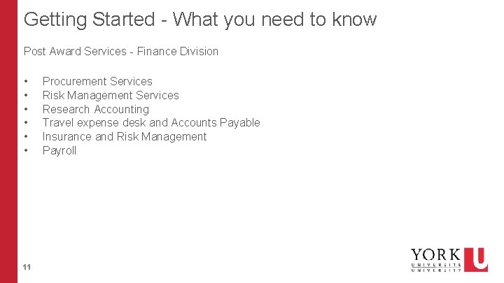 Getting Started - What you need to know Post Award Services - Finance Division Getting Started - What you need to know Post Award Services - Finance Division
