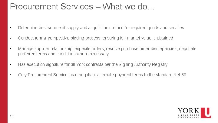 Procurement Services – What we do… • Determine best source of supply and acquisition Procurement Services – What we do… • Determine best source of supply and acquisition