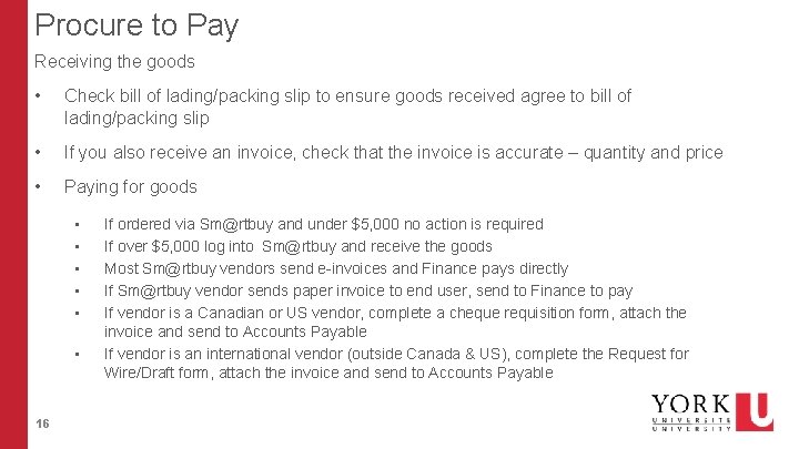 Procure to Pay Receiving the goods • Check bill of lading/packing slip to ensure Procure to Pay Receiving the goods • Check bill of lading/packing slip to ensure