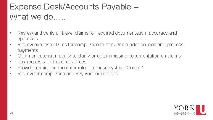 Expense Desk/Accounts Payable – What we do…. . • • • 20 Review and Expense Desk/Accounts Payable – What we do…. . • • • 20 Review and
