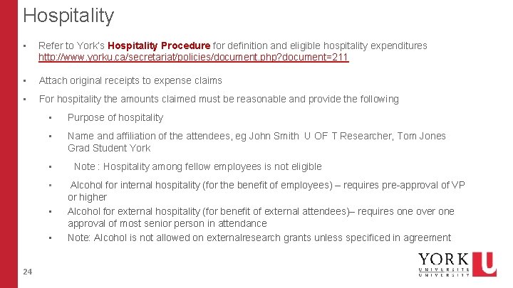 Hospitality • Refer to York’s Hospitality Procedure for definition and eligible hospitality expenditures http: Hospitality • Refer to York’s Hospitality Procedure for definition and eligible hospitality expenditures http: