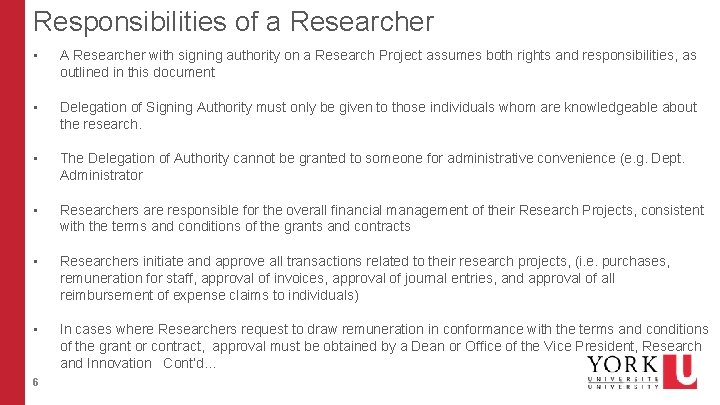 Responsibilities of a Researcher • A Researcher with signing authority on a Research Project Responsibilities of a Researcher • A Researcher with signing authority on a Research Project