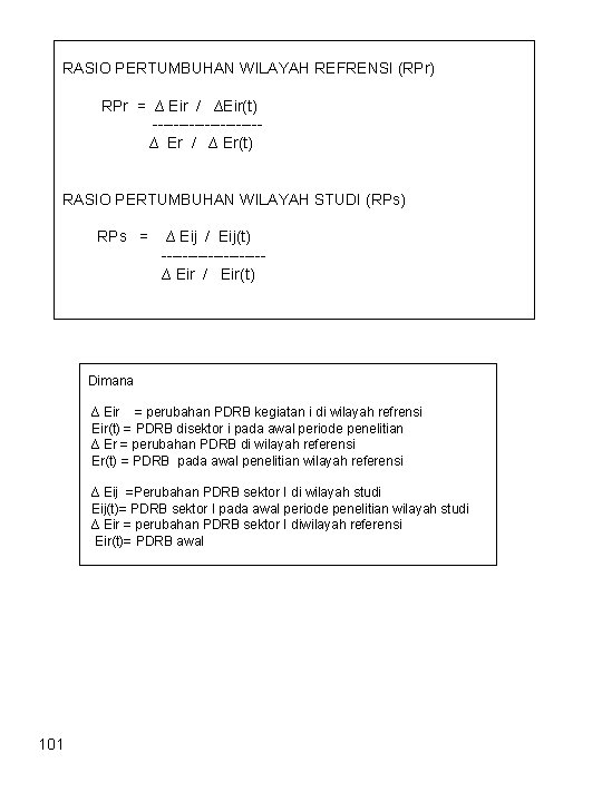 RASIO PERTUMBUHAN WILAYAH REFRENSI (RPr) RPr = ∆ Eir / ∆Eir(t) ----------∆ Er /