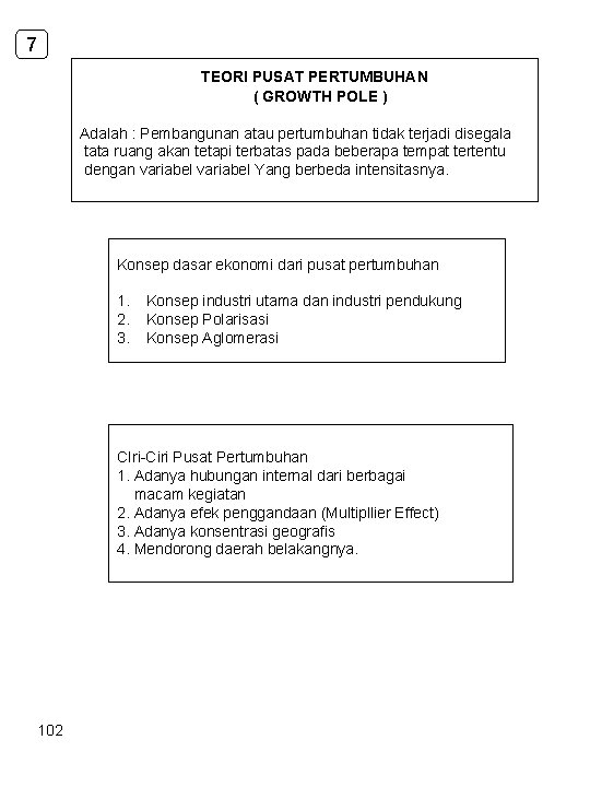7 TEORI PUSAT PERTUMBUHAN ( GROWTH POLE ) Adalah : Pembangunan atau pertumbuhan tidak