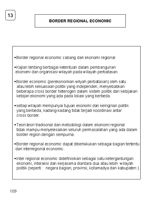 13 BORDER REGIONAL ECONOMIC §Border regional economic cabang dari ekonomi regional §Kajian tentang berbagai