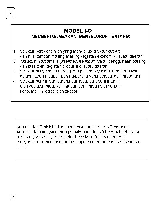 14 MODEL I-O MEMBERI GAMBARAN MENYELURUH TENTANG: 1. Struktur perekonomian yang mencakup struktur output