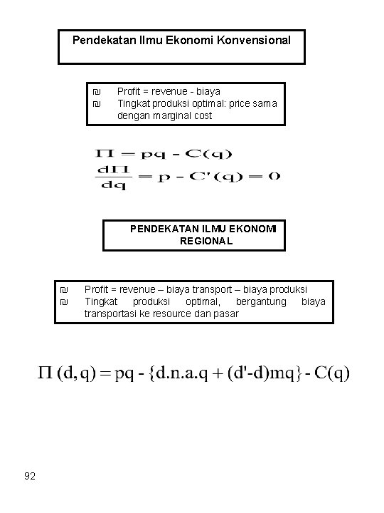 Pendekatan Ilmu Ekonomi Konvensional ₪ ₪ Profit = revenue - biaya Tingkat produksi optimal:
