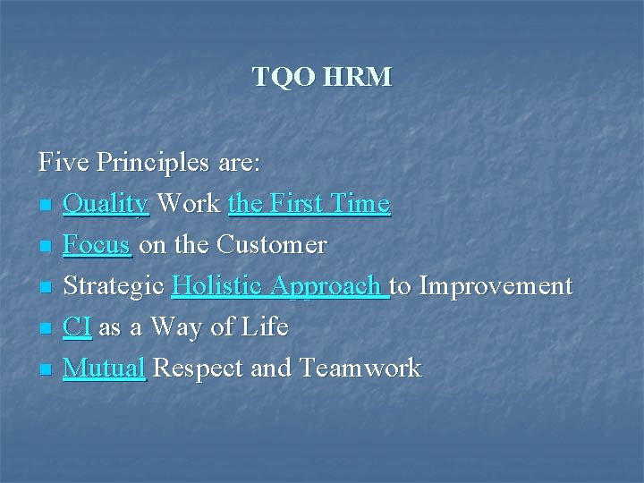 TQO HRM Five Principles are: n Quality Work the First Time n Focus on