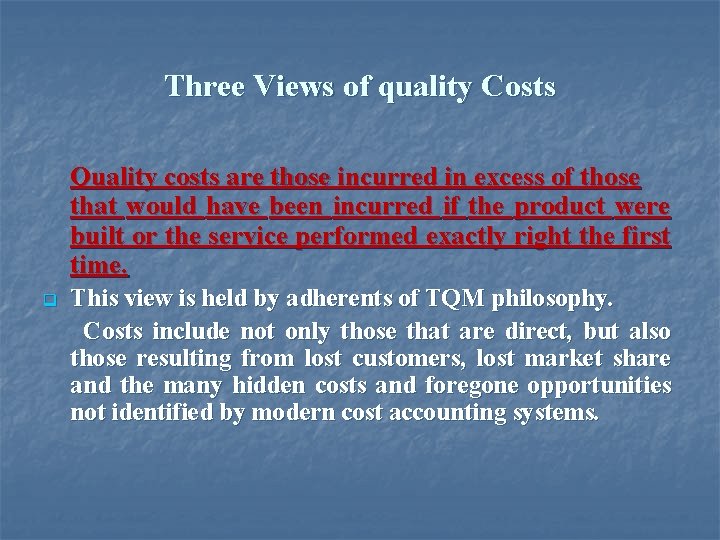 Three Views of quality Costs Quality costs are those incurred in excess of those