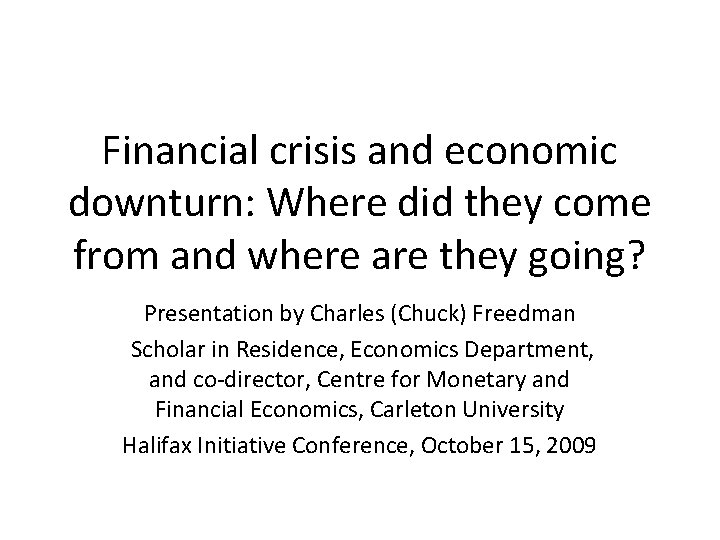 Financial crisis and economic downturn: Where did they come from and where are they