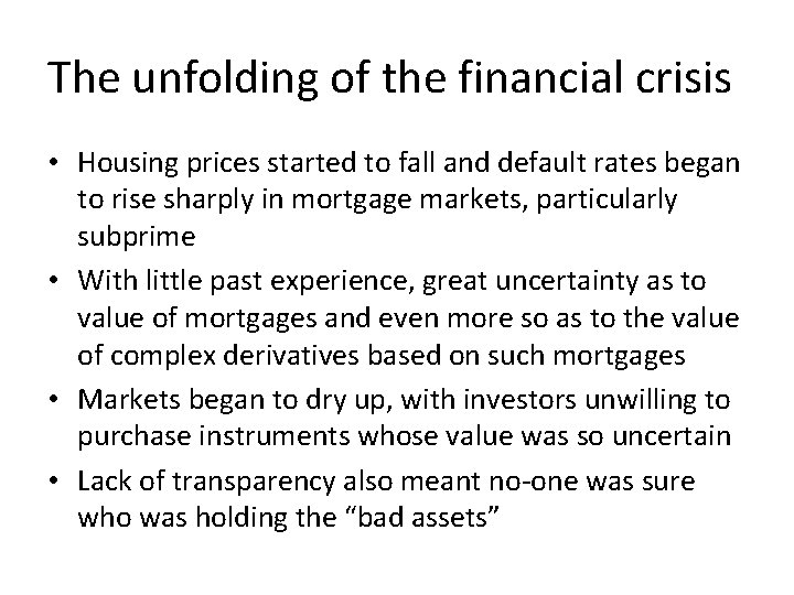 The unfolding of the financial crisis • Housing prices started to fall and default