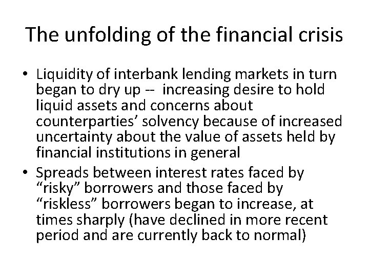 The unfolding of the financial crisis • Liquidity of interbank lending markets in turn