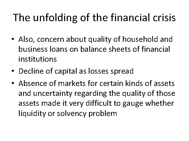 The unfolding of the financial crisis • Also, concern about quality of household and