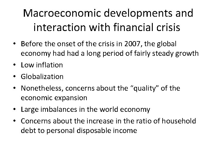 Macroeconomic developments and interaction with financial crisis • Before the onset of the crisis