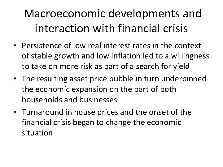 Macroeconomic developments and interaction with financial crisis • Persistence of low real interest rates