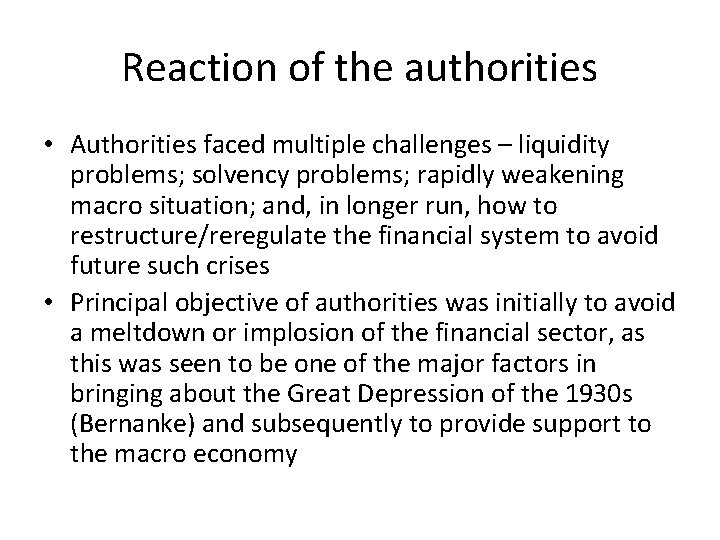 Reaction of the authorities • Authorities faced multiple challenges – liquidity problems; solvency problems;