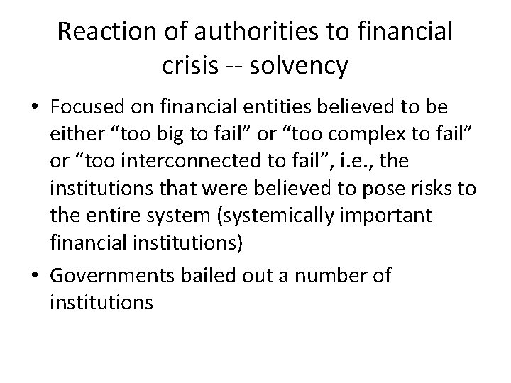 Reaction of authorities to financial crisis -- solvency • Focused on financial entities believed