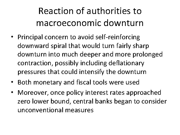 Reaction of authorities to macroeconomic downturn • Principal concern to avoid self-reinforcing downward spiral