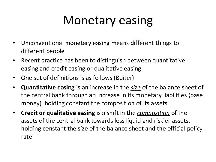 Monetary easing • Unconventional monetary easing means different things to different people • Recent