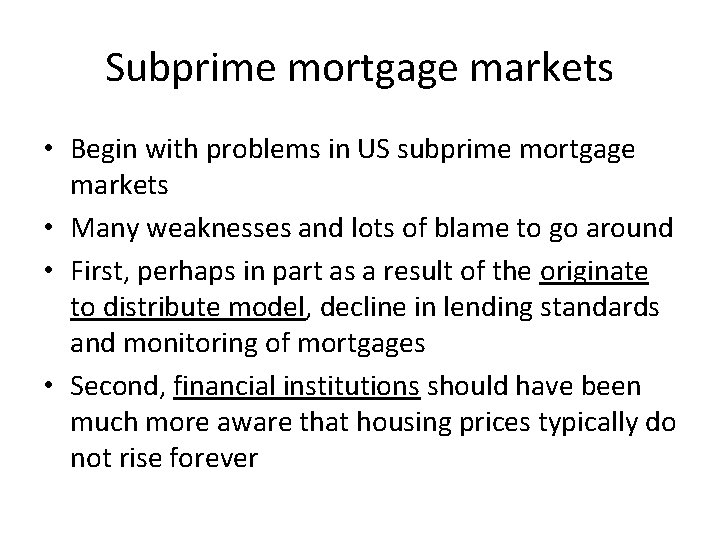 Subprime mortgage markets • Begin with problems in US subprime mortgage markets • Many