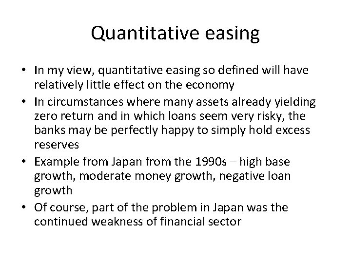 Quantitative easing • In my view, quantitative easing so defined will have relatively little