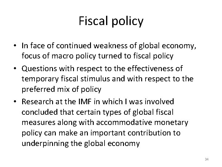 Fiscal policy • In face of continued weakness of global economy, focus of macro