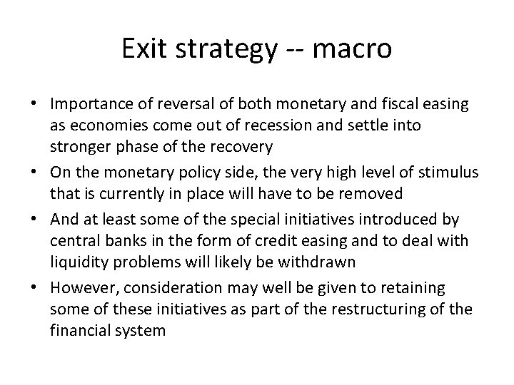 Exit strategy -- macro • Importance of reversal of both monetary and fiscal easing