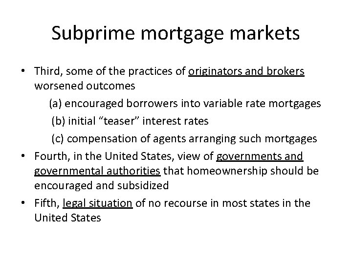 Subprime mortgage markets • Third, some of the practices of originators and brokers worsened