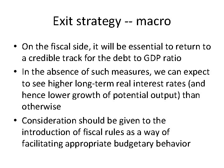 Exit strategy -- macro • On the fiscal side, it will be essential to