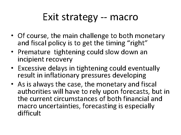 Exit strategy -- macro • Of course, the main challenge to both monetary and