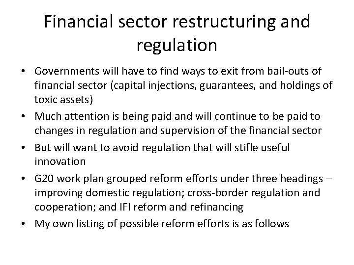 Financial sector restructuring and regulation • Governments will have to find ways to exit