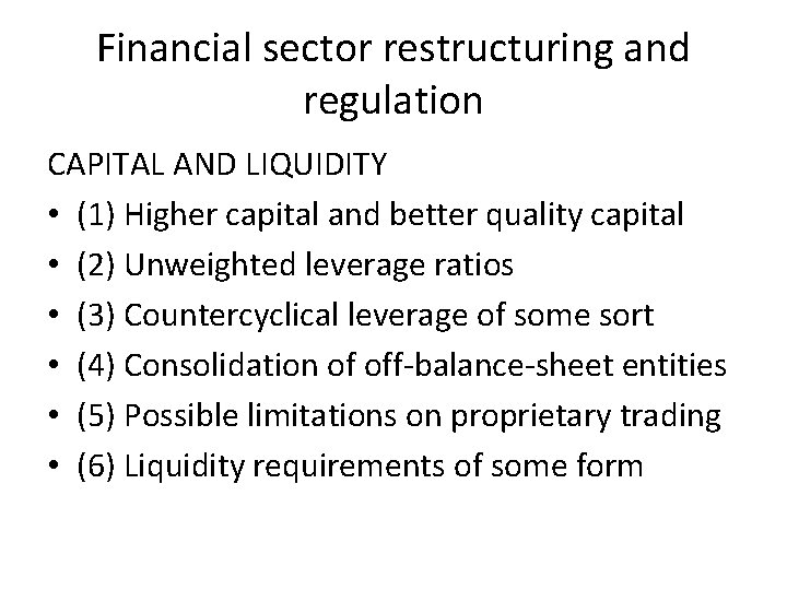 Financial sector restructuring and regulation CAPITAL AND LIQUIDITY • (1) Higher capital and better