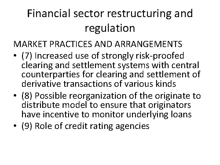 Financial sector restructuring and regulation MARKET PRACTICES AND ARRANGEMENTS • (7) Increased use of