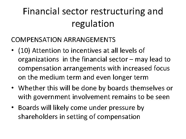 Financial sector restructuring and regulation COMPENSATION ARRANGEMENTS • (10) Attention to incentives at all