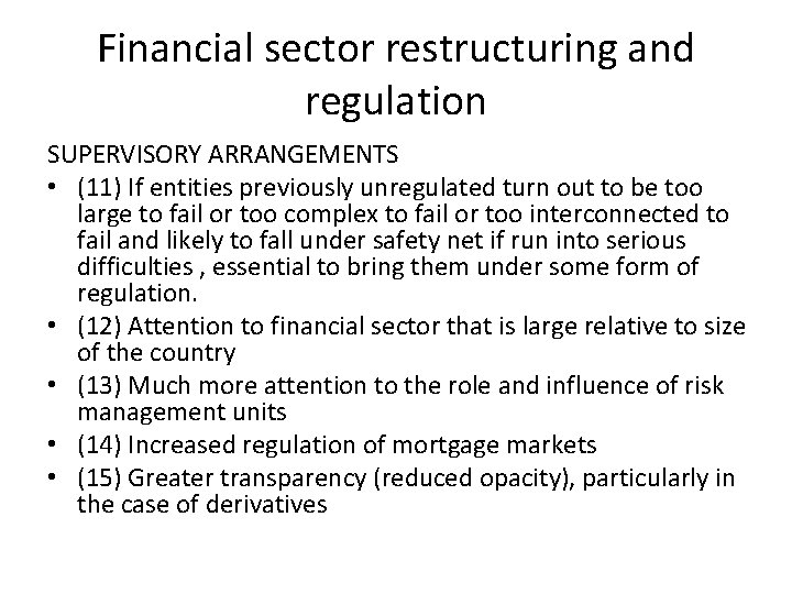 Financial sector restructuring and regulation SUPERVISORY ARRANGEMENTS • (11) If entities previously unregulated turn