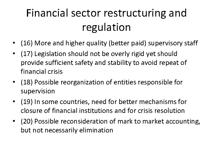 Financial sector restructuring and regulation • (16) More and higher quality (better paid) supervisory