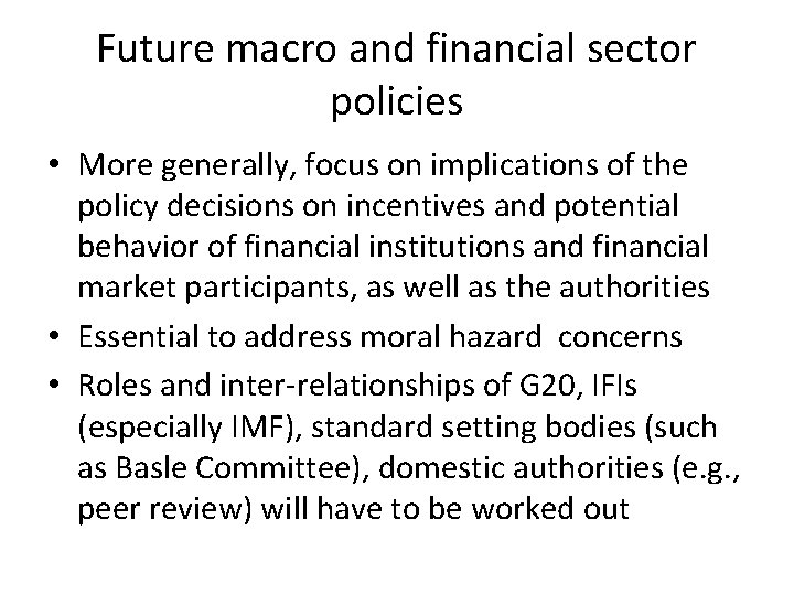 Future macro and financial sector policies • More generally, focus on implications of the