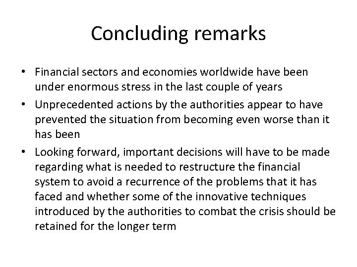 Concluding remarks • Financial sectors and economies worldwide have been under enormous stress in