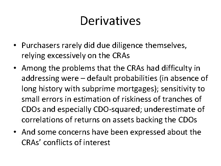 Derivatives • Purchasers rarely did due diligence themselves, relying excessively on the CRAs •