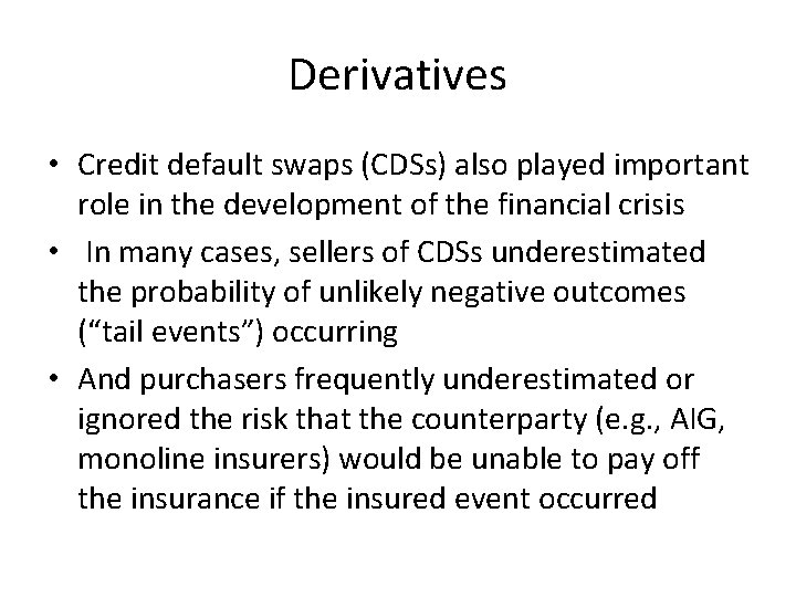 Derivatives • Credit default swaps (CDSs) also played important role in the development of